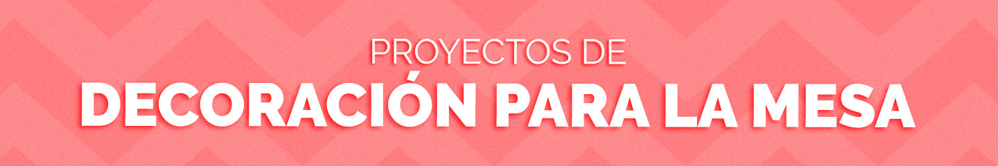 Proyectos para Decoración para la Mesa