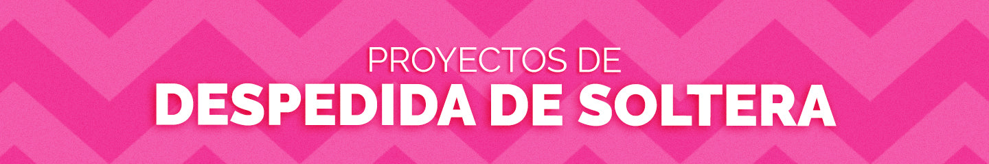 Proyectos para Despedida de Soltera